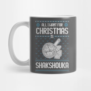 All I Want For Christmas Is Shakshouka - Ugly Xmas Sweater For Shakshouka Lovers Mug